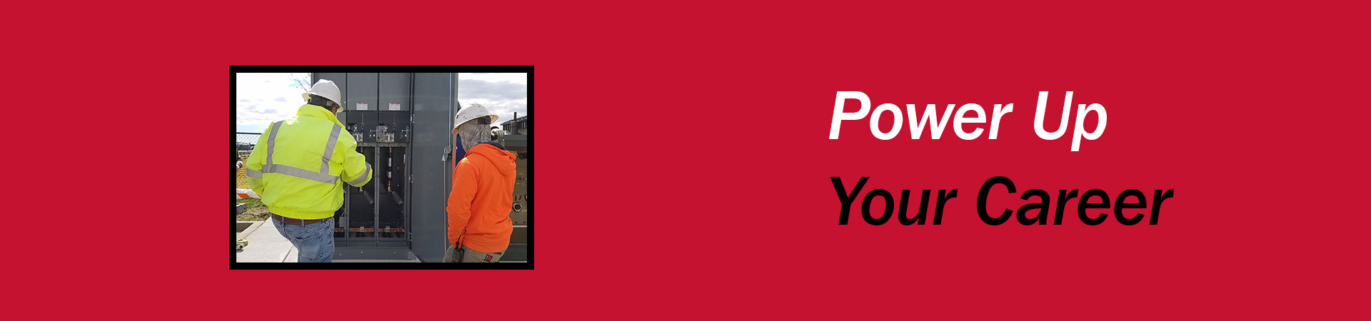 Two workers in safety gear inspect electrical equipment next to the text "Power Up Your Career" on a red background.